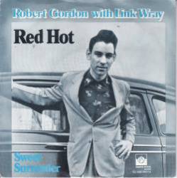 Robert Gordon : Red Hot (ft. Link Wray)